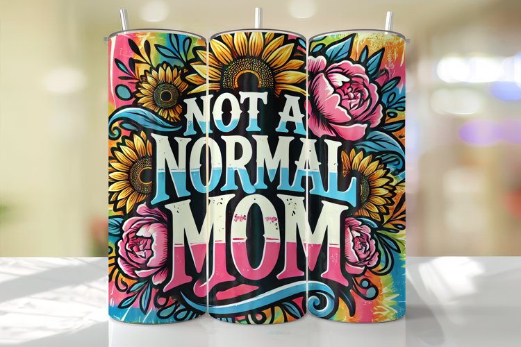 Not a normal Mom Tumbler Wrap | Sublimation | Tumblers example image 1