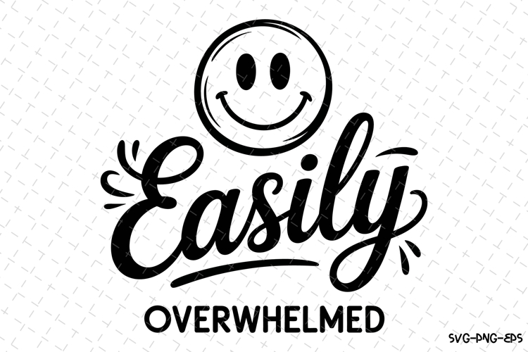 Easily Overwhelmed Svg Design | Svg Cut Files | Cricut