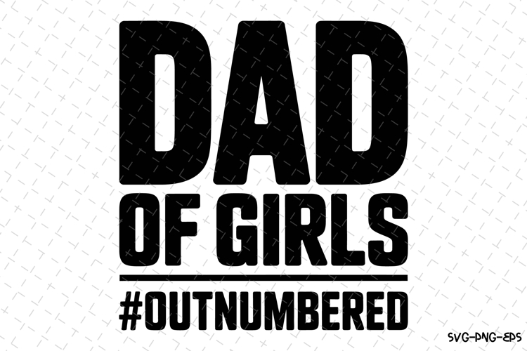 Dad of girls svg | Fathers day Svg | Svg Files for Cricut