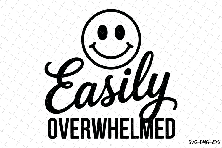 Easily Overwhelmed Svg Design | Svg Cut Files | Cricut