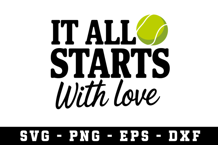 It All Starts With Love Svg |Tennis SVG Cut files | Cricut