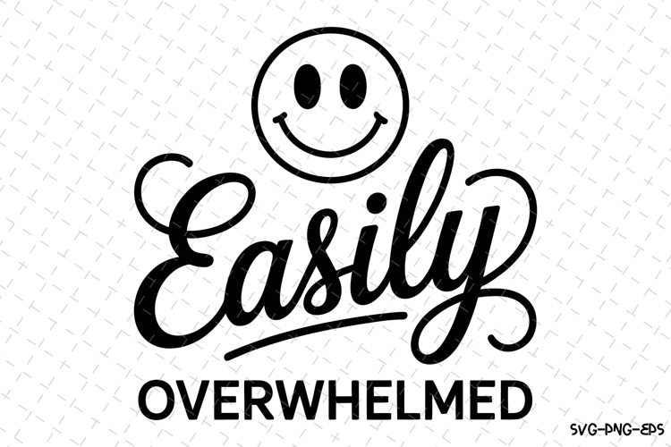 Easily Overwhelmed Svg Design | Svg Cut Files | Cricut