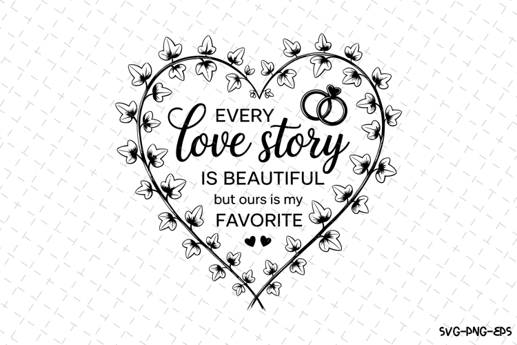 Every love story is beautiful SVG | SVG Cut files | Cricut