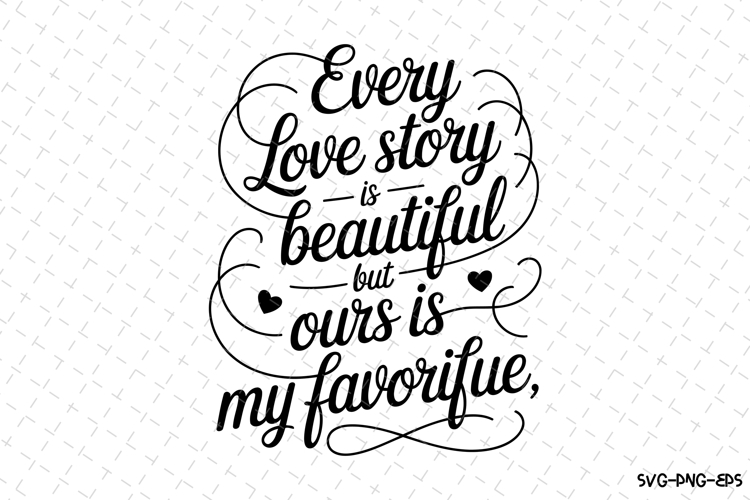 Every love story is beautiful SVG | SVG Cut files | Cricut
