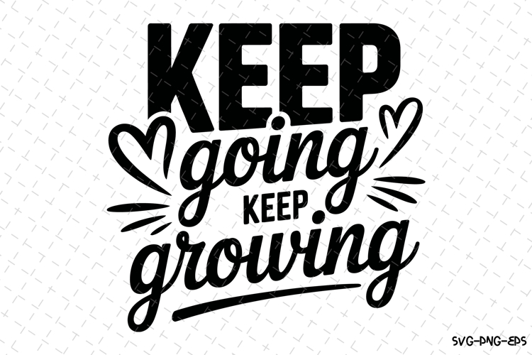 Keep going keep growing Svg | Svg Cut Files | Cricut