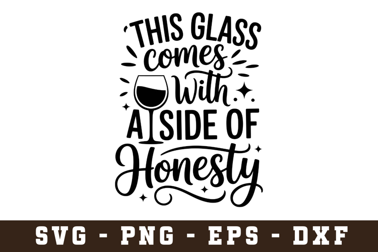 This glass comes a side of honesty svg| Svg Files for Cricut