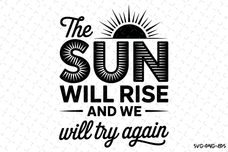 The Sun will rise Svg Design | Svg Cut Files | Cricut