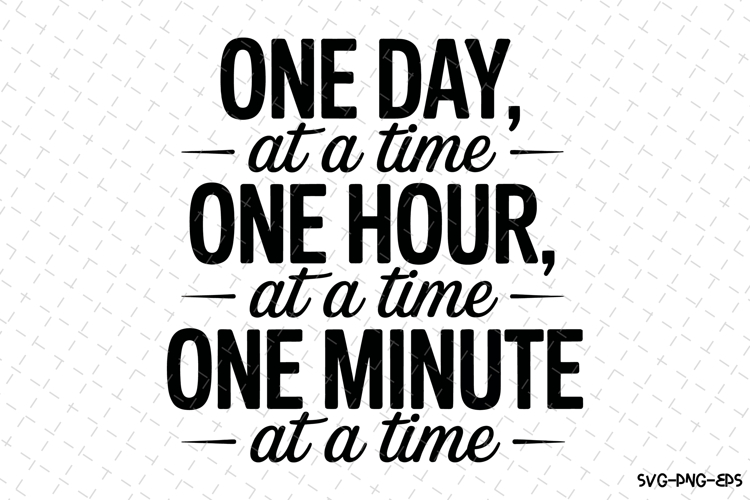 One Day One Hour One Minute Svg | Svg Cut Files | Cricut