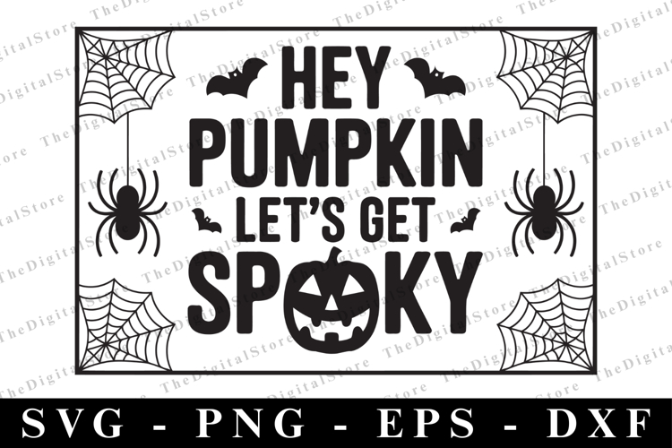 Hey Pumpkin lets get Spooky Svg | Halloween Svg | Cricut