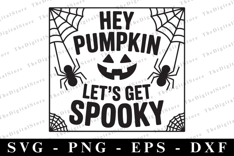 Hey Pumpkin Lets get Spooky Svg | Halloween Svg | Cricut