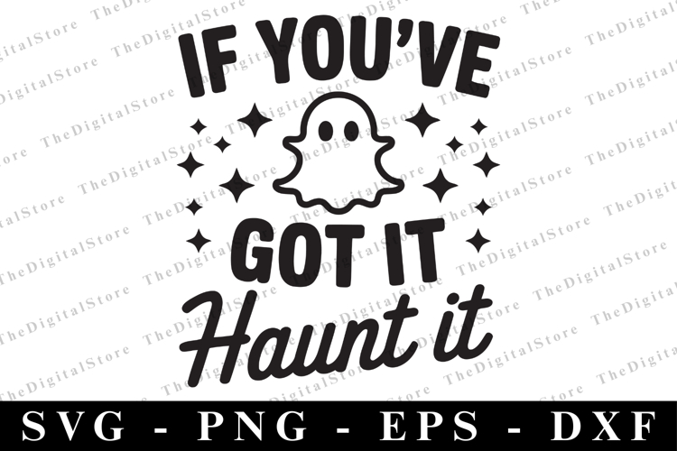 If youve got it Haunt it Svg | Halloween Svg | Cricut