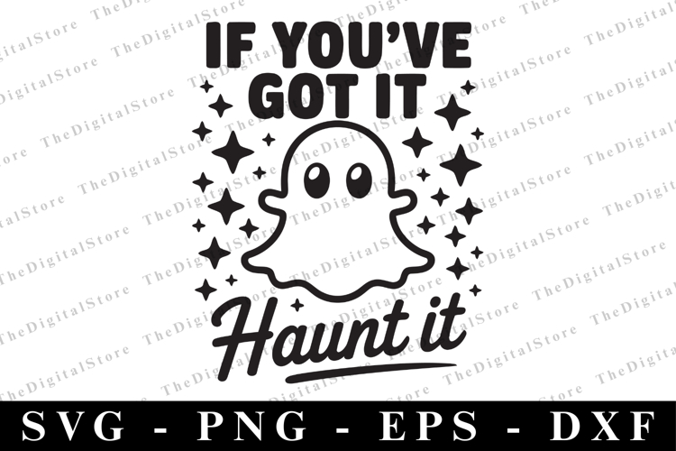 If youve got it Haunt it Svg | Halloween Svg | Cricut