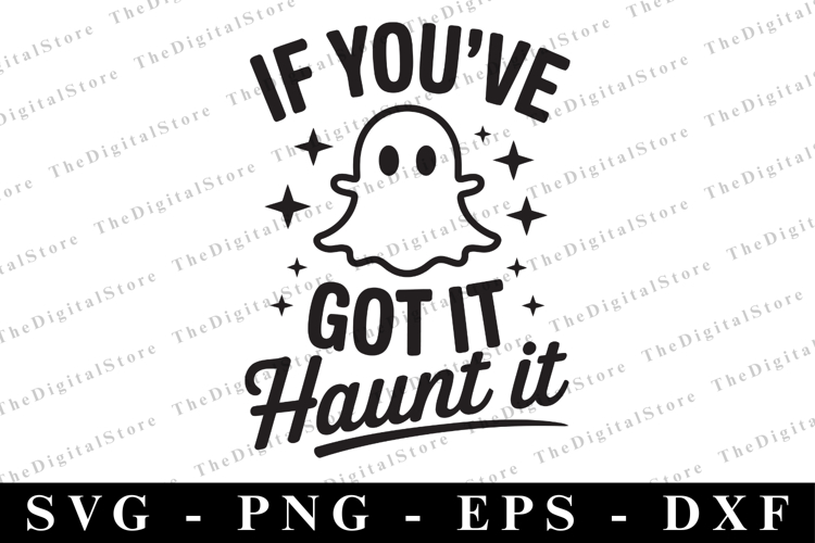 If youve got it Haunt it Svg | Halloween Svg | Cricut
