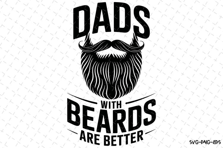 Dads with beards are better svg | Fathers day Svg