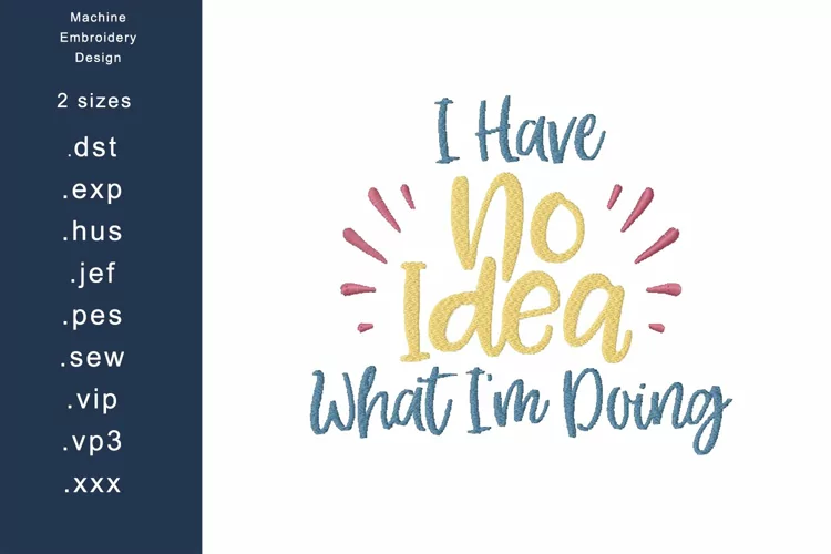 No Idea What I'm Doing Machine Embroidery Design 2 sizes