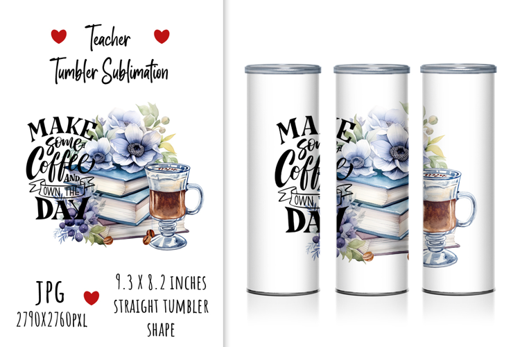 Make Some Coffee and Own the Day. Coffee for Teacher Tumbler