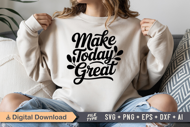 Make Today Great SVG | Be Kind SVG | Kindness SVG