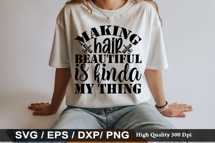 Making hair beautiful is kind - Hairdresser SVG Design