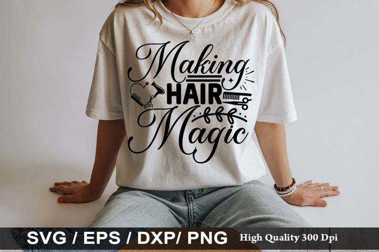 Making Hair Magic - Hairdresser SVG Design