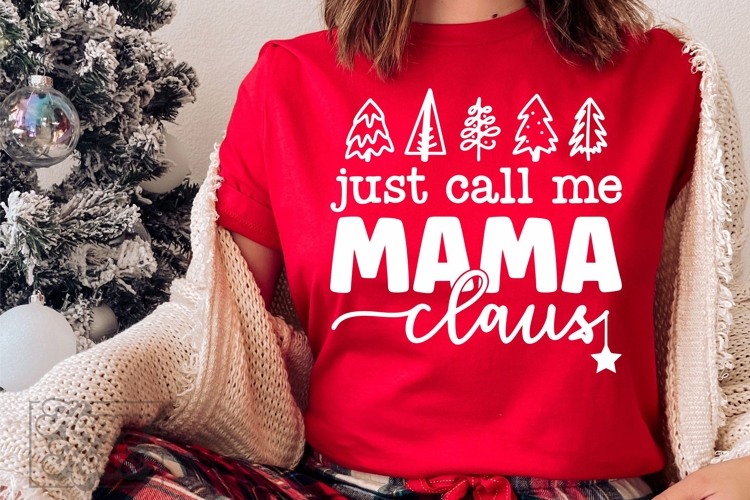 Just Call Me Mama Claus SVG - Holiday Christmas Sweater PNG