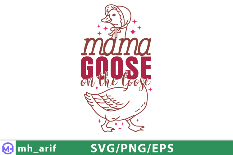 Mama Goose on the Loose Mothers Day SVG PNG Design