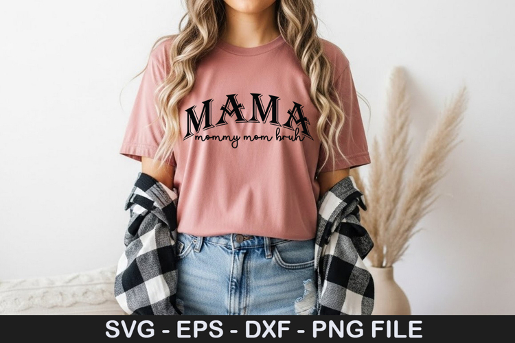 Mama Mommy Mom Bruh - Mothers Day SVG Design