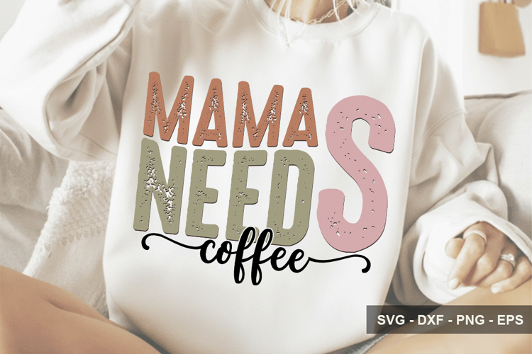 Mama Needs Coffee - Mothers Day Design