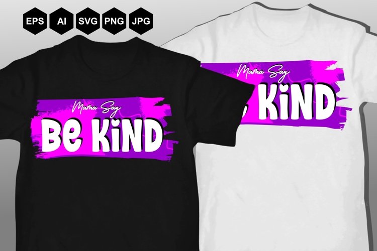 Mama Say Be Kind