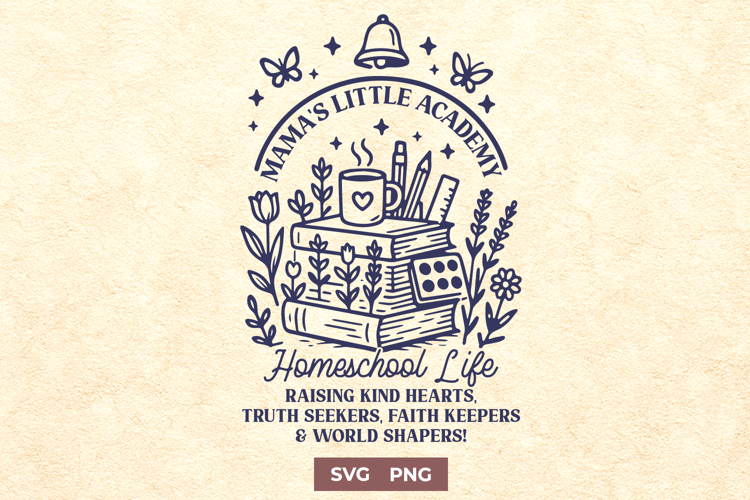 Homeschool Life SVG PNG | Mama’s Little Academy Quote Design