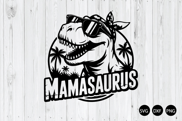 Mamasaurus SVG, Dino Mom SVG, Moms Day SVG