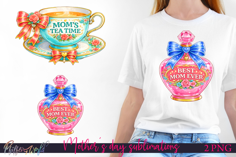 Mom’s Tea Time   Best Mom Ever | Mother’s Day Sublimations