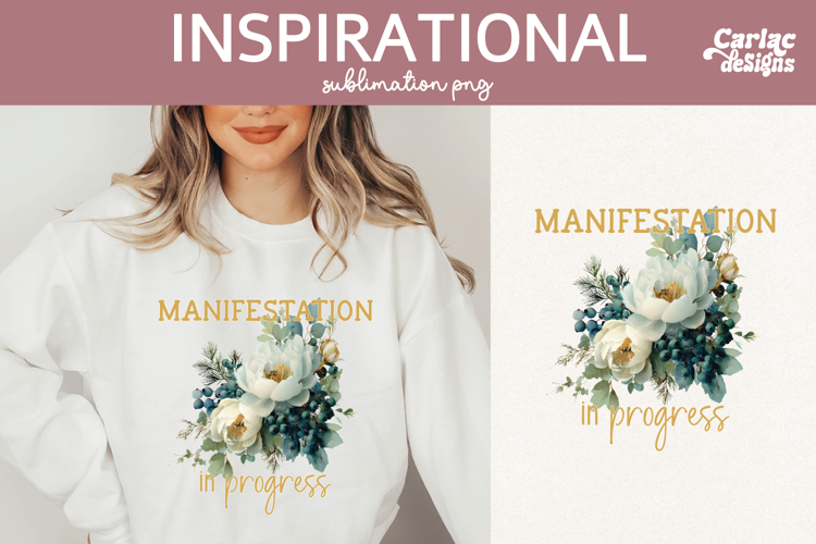 Inspirational Shirt Sublimation, Manifestation in Progress
