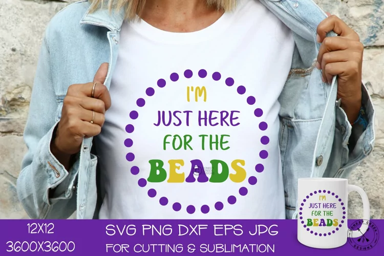 Mardi Gras SVG| I'm Just Here for the Beads| Sublimation PNG