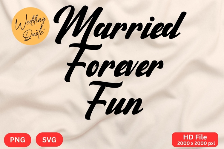 Married Forever Fun - Wedding Quote SVGs Cut
