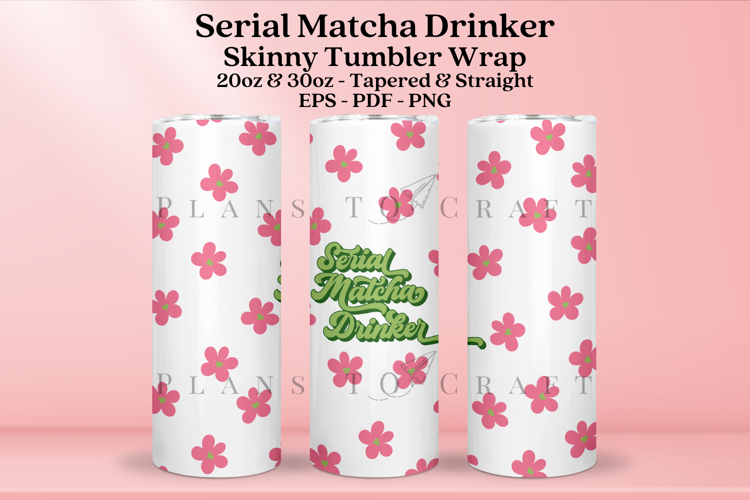 Serial Matcha Drinker Skinny Tumbler Sublimation Wrap SVG