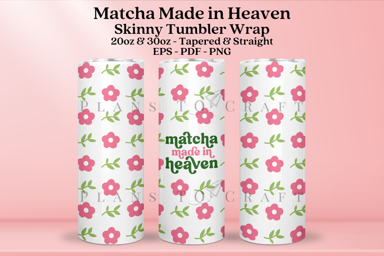 Matcha Made in Heaven Skinny Tumbler Sublimation Wrap SVG