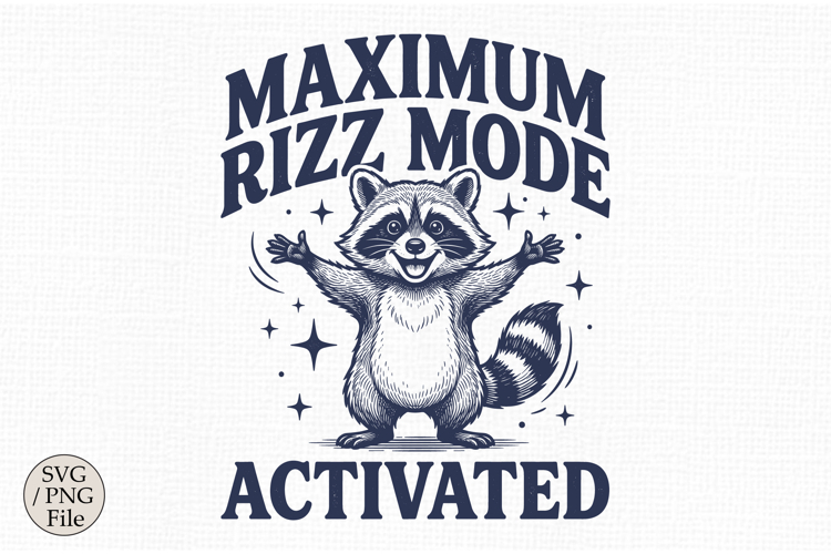 Maximum Rizz Mode Activated SVG,Funny Raccoon Design