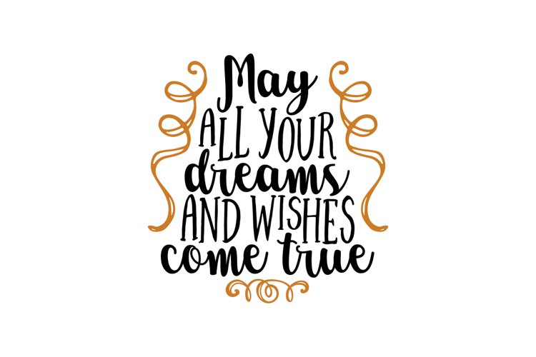 May All Your Dreams And Wishes Come True