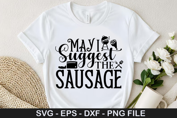 May i suggest the sausage - Barbecue SVG Design