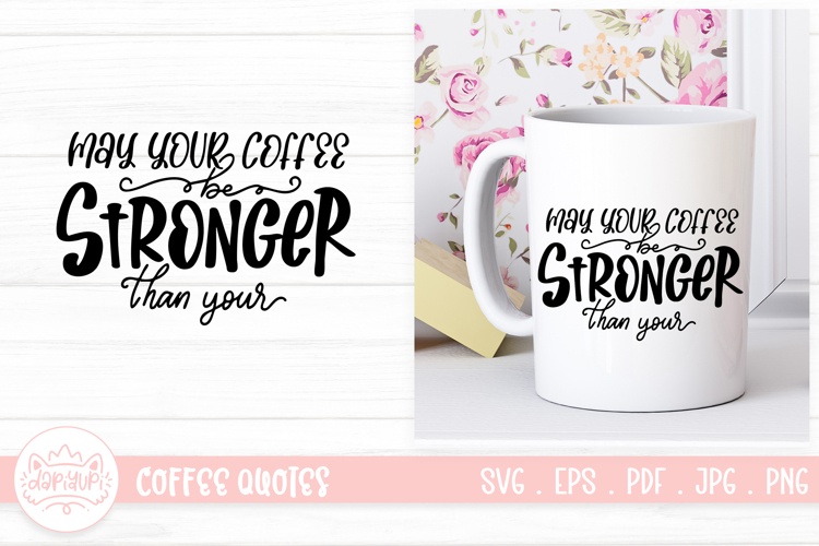 May Your Coffee Be Stronger Than Your example image 1