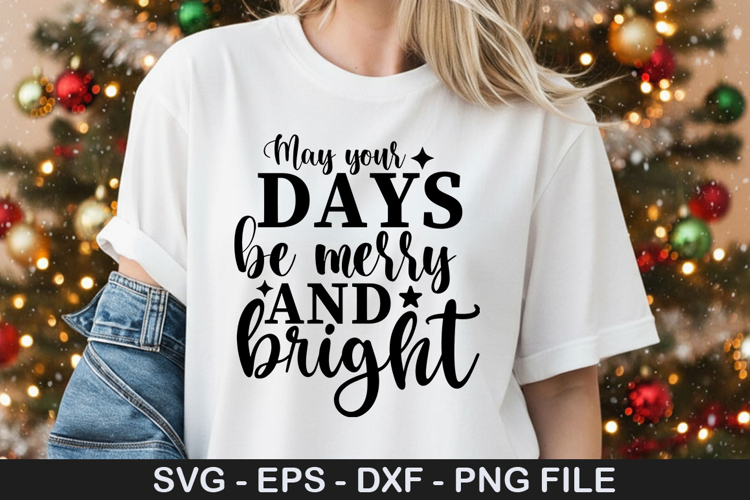 May your days be merry and bright - Christmas SVG Design