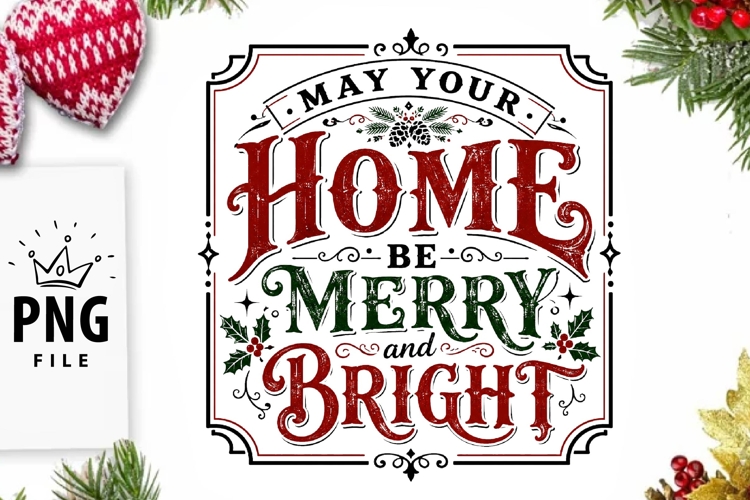 May Your Home Be Merry And Bright PNG