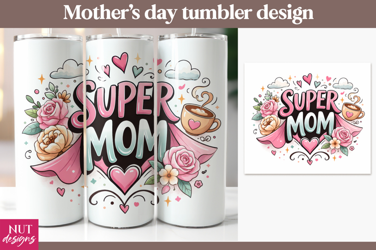Super Mom Tumbler, Mothers day tumbler wrap