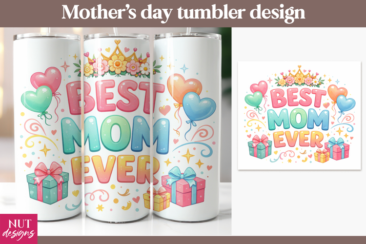 Best Mom Ever Tumbler, Mothers day tumbler wrap