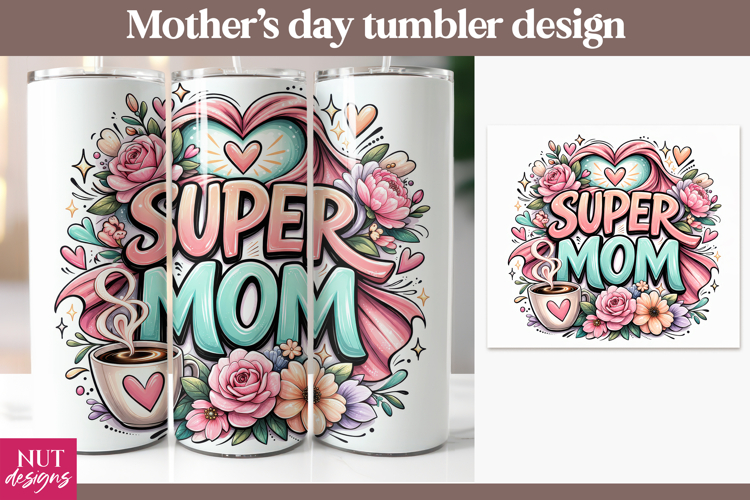 Super Mom Floral Tumbler, Mothers day tumbler wrap