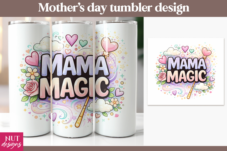 Mama Magic Tumbler sublimation, Mothers day tumbler wrap