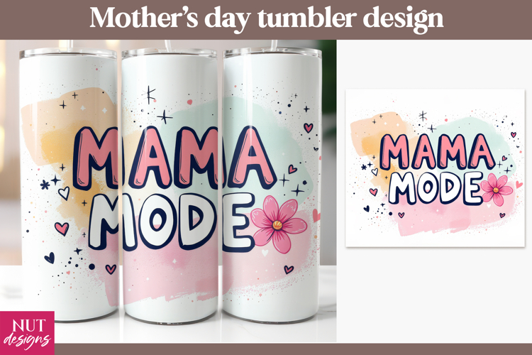 Mama Mode Tumbler sublimation, Mothers day tumbler wrap