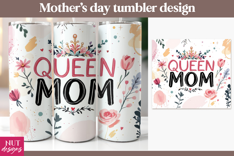Queen Mom Tumbler sublimation, Mothers day tumbler wrap