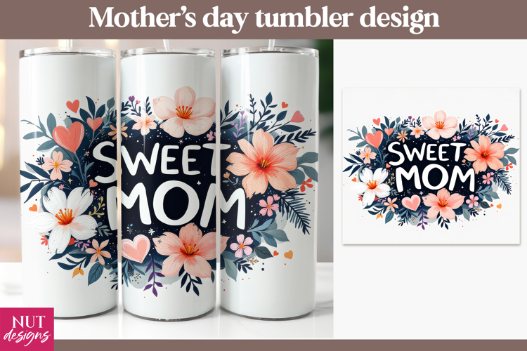 Sweet Mom Floral Tumbler sublimation, Mothers day tumbler