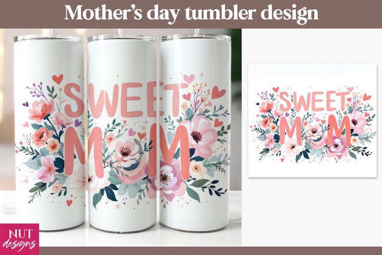 Sweet Mom Floral Tumbler sublimation, Mothers day tumbler